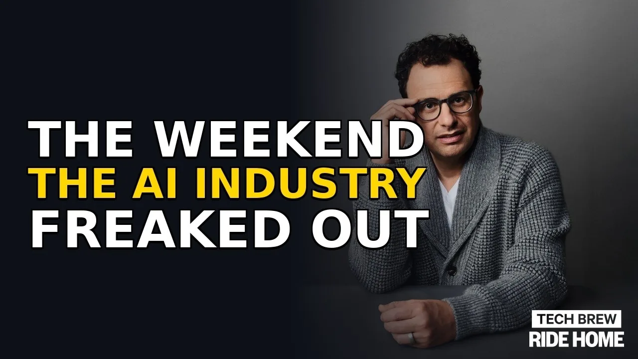 Tech Brew Ride Home podcast title card reading The Weekend the AI Industry Freaked Out